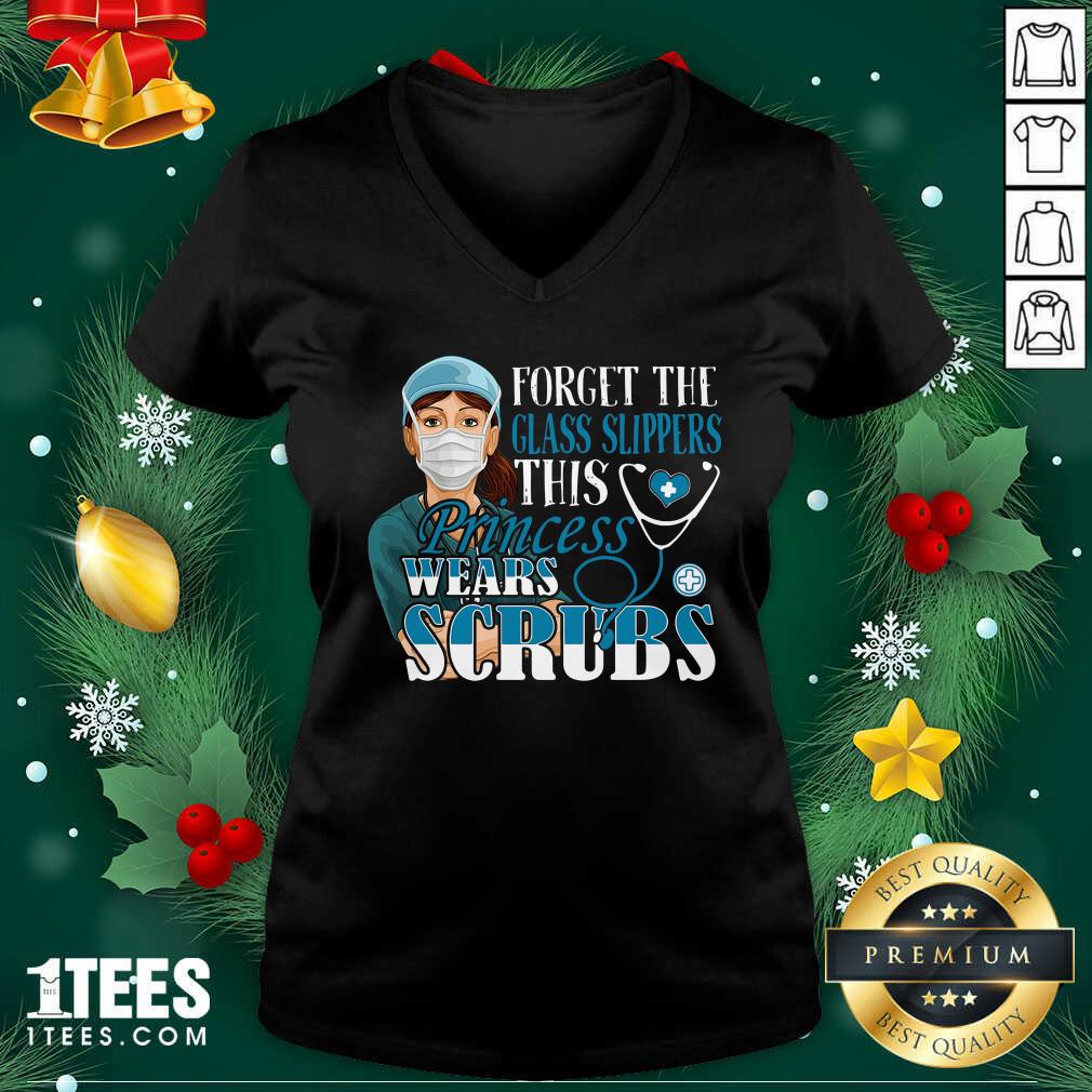Forget The Glass Slippers This Princess Wears Scrubs Nurse V-neck- Design By 1tees.com