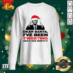 Trump Dear Santa I’ve Been Tweeting And It Was Worth It Ugly Christmas Sweatshirt- Design By 1Tees.com