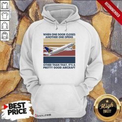 When One Door Closes Another One Opens Other Than That It’s Pretty Good Aircraft Vintage Hoodie- Design By 1Tees.com