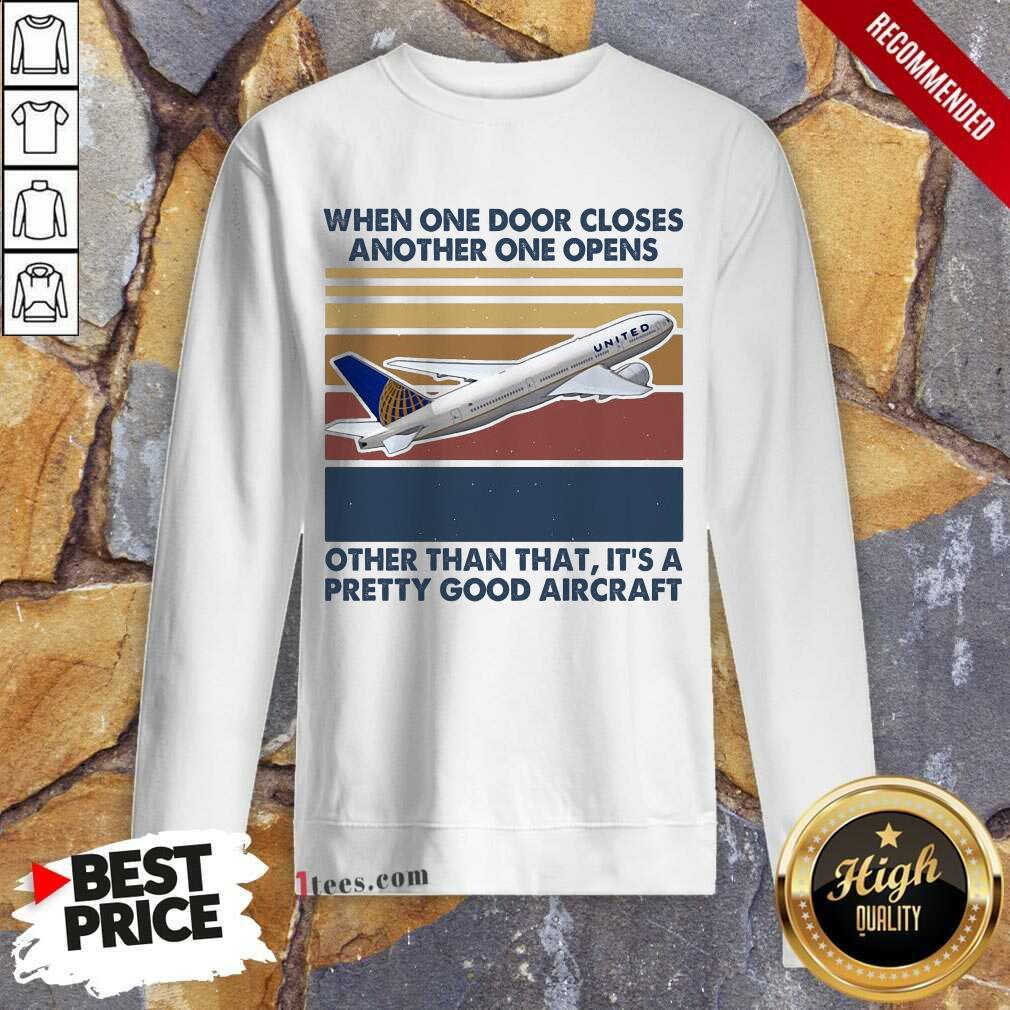 When One Door Closes Another One Opens Other Than That It’s Pretty Good Aircraft Vintage Sweatshirt- Design By 1Tees.com