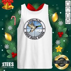 Cool I Still Play Duck Duck Goose Tank Top- Design By 1tees.com