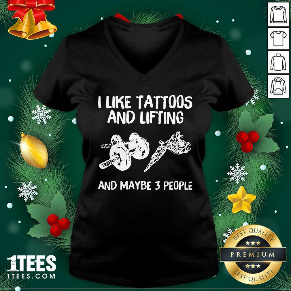 I Like Tattoos And Lifting And Maybe 3 People V-neck- Design By 1Tees.com