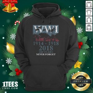 World War One Ww1 Wwi 100 Years Anniversary Never Forget Hoodie- Design By 1Tees.com
