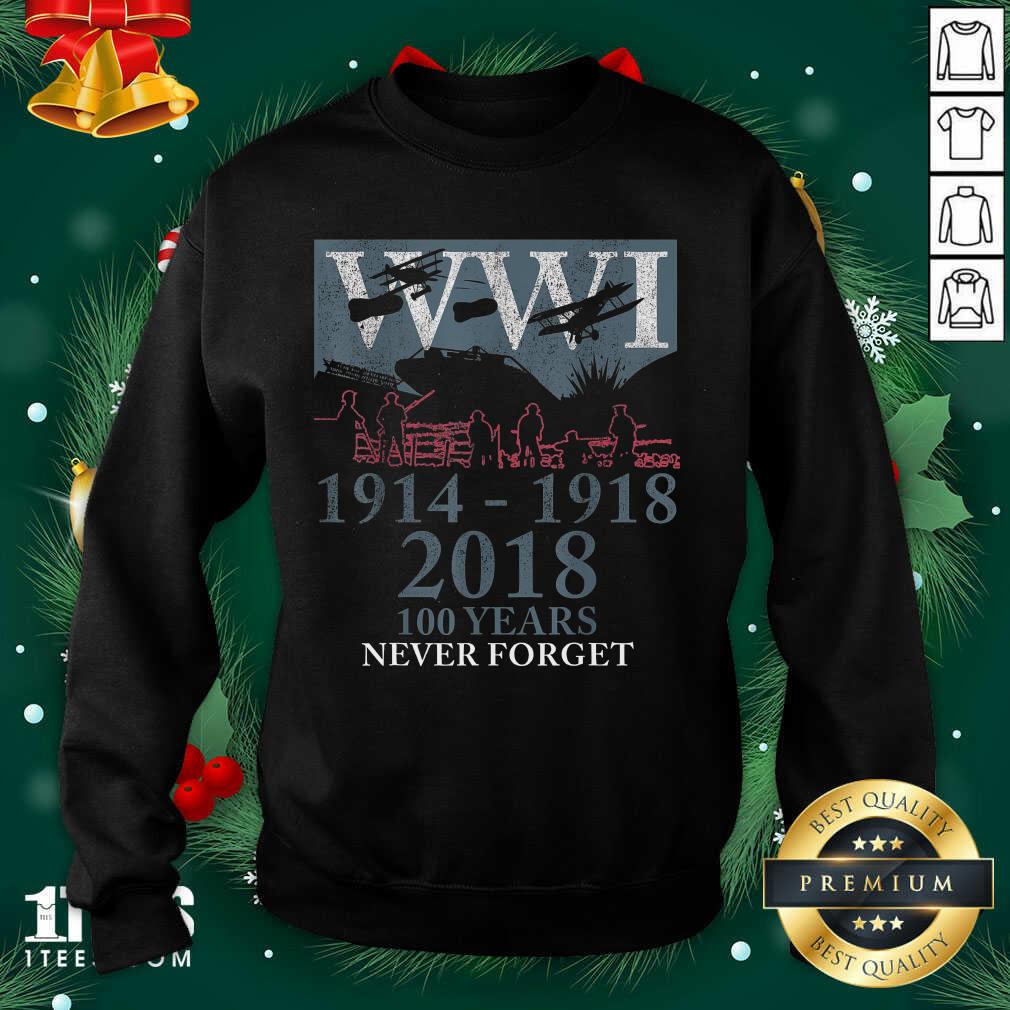 World War One Ww1 Wwi 100 Years Anniversary Never Forget Sweatshirt- Design By 1tees.com