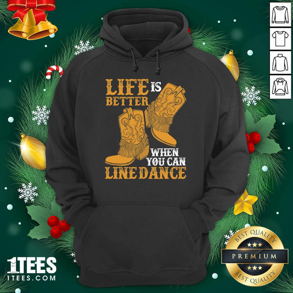 Life Is Better When You Can Line Dance Hoodie- Design By 1Tees.com