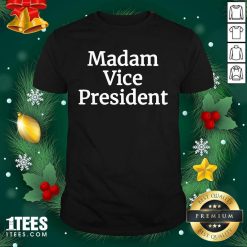 Madam Vice President 2020 Shirt- Design By 1Tees.com