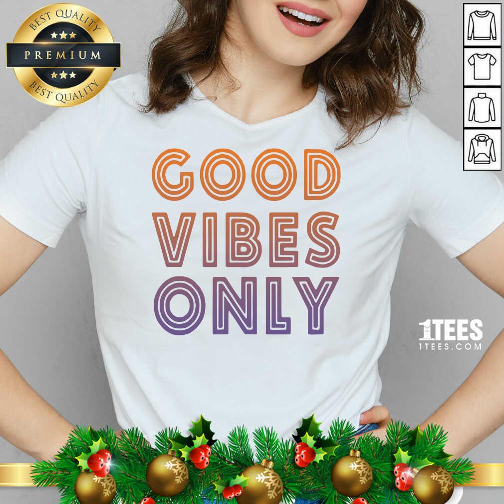 Good Vibes Only Funny V-neck- Design By 1tees.com