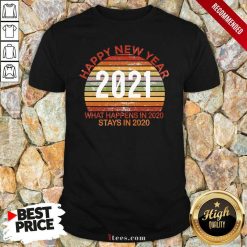 Happy New Year 2021 What Happens In 2021 Stays In 2021 Retro Shirt- Design By 1Tees.com