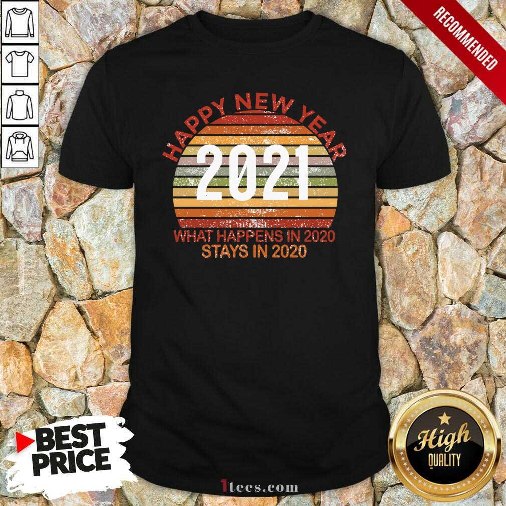 Happy New Year 2021 What Happens In 2021 Stays In 2021 Retro Shirt- Design By 1Tees.com