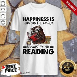 Happiness Is Ignoring The World Because You’re Reading Owl Shirt- Design By 1Tees.com