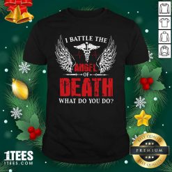 I Battle The Angel Of Death What Do You Do Shirt- Design By 1Tees.com