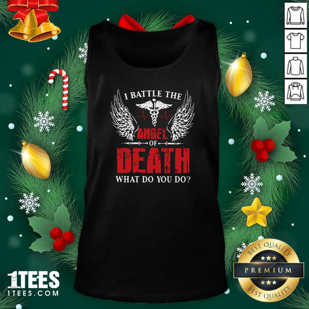 I Battle The Angel Of Death What Do You Do Tank Top- Design By 1Tees.com