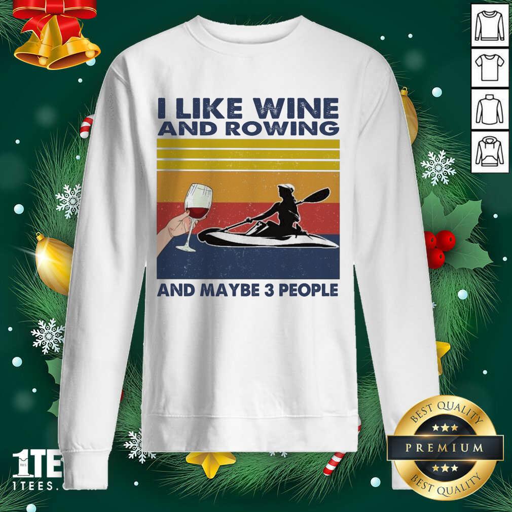 I Like Wine And Rowing And Maybe People Vintage Sweatshirt- Design By 1tees.com