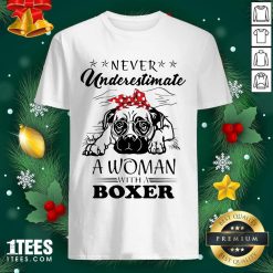 Never Underestimate A Woman With A Boxer Shirt- Design By 1tees.com