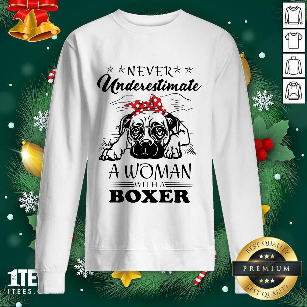 Never Underestimate A Woman With A Boxer Sweatshirt- Design By 1tees.com