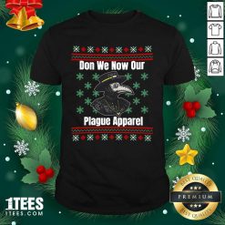 Plague Don We Now Our Plague Apparel Ugly Christmas Shirt- Design By 1Tees.com