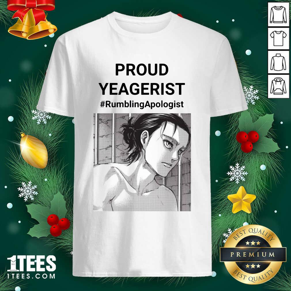 Proud Yeagerist Rumbling Apologist Shirt- Design By 1tees.com