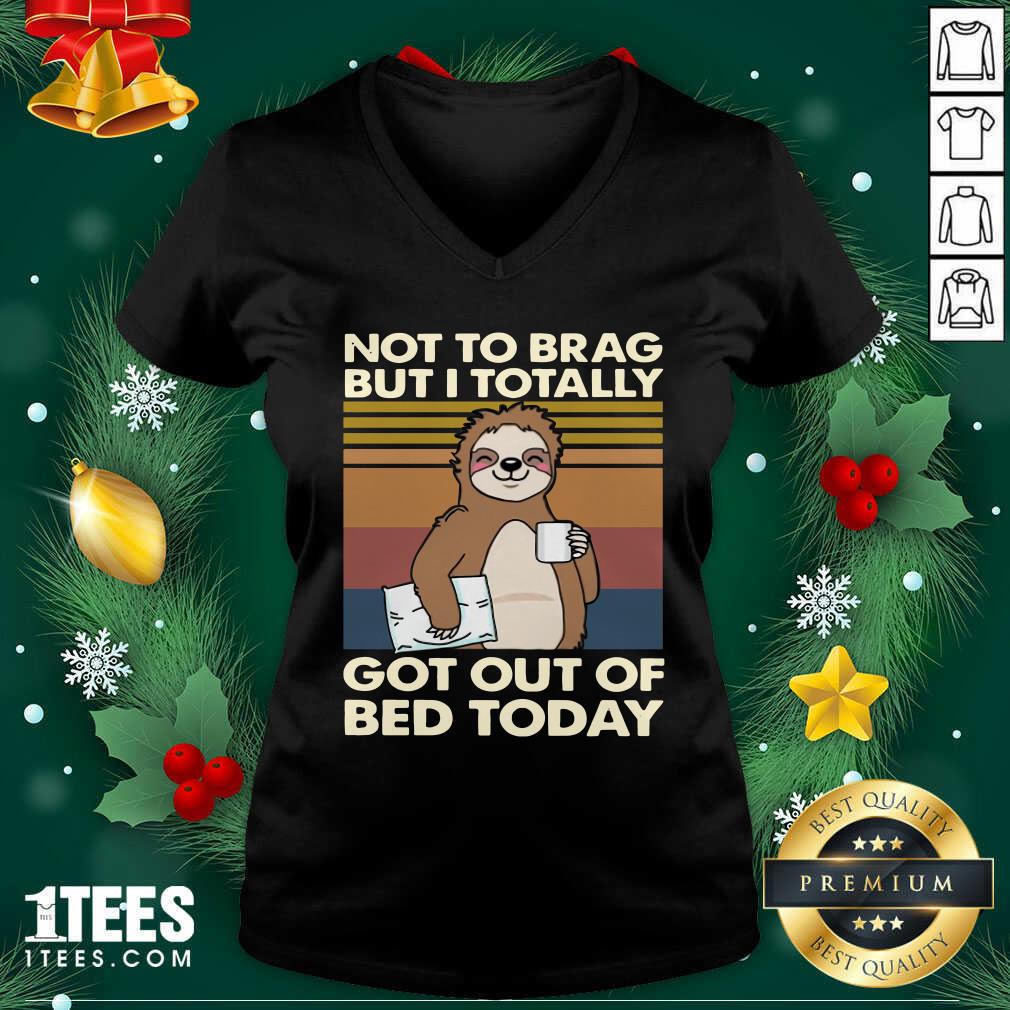 Sloth Not To Brag But I Totally Got Out Of Bed Today Vintage Retro V-neck- Design By 1Tees.com