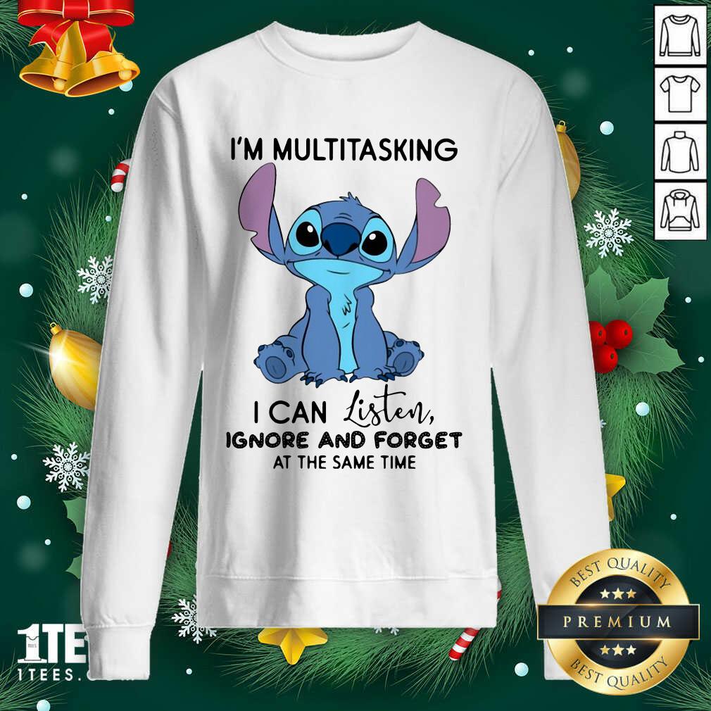 Stitch I’m Multitasking I Can Listen Ignore And Forget At The Same Time Sweatshirt- Design By 1tees.com