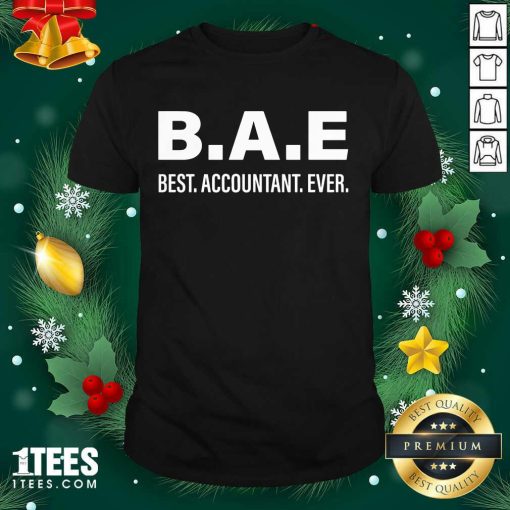 B.A.E Best Accountant Ever Shirt- Design By 1tees.com