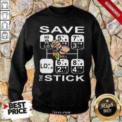 Save The Stick Sweatshirt- Design By 1Tees.com