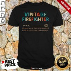 Vintage Firefighter Definition Knows More Than He Says Notices Shirt