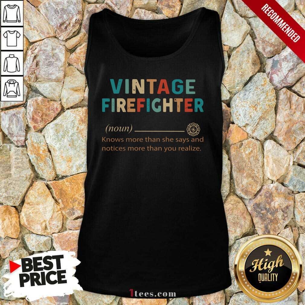 Vintage Firefighter Definition Knows More Than He Says Notices Tank Top