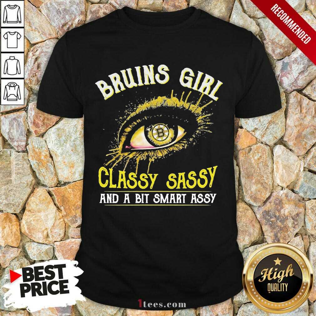 Eyes Boston Bruins Girl Classy Sassy And Bit Smart Assy Shirt- Design By 1Tees.com