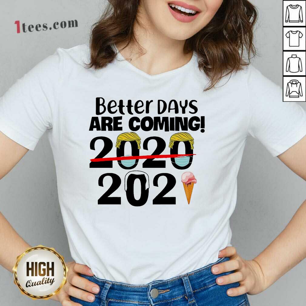 Better Days Are Coming 2020 2021 V-neck- Design By 1Tees.com