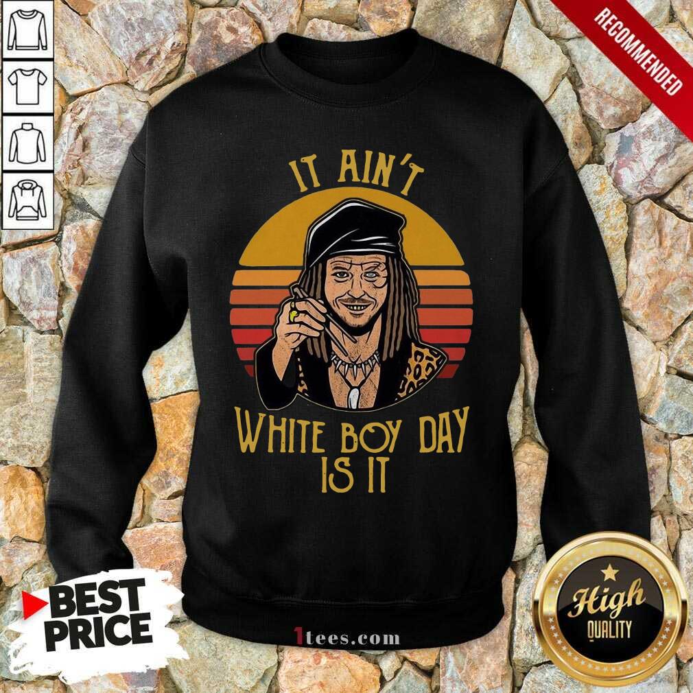 Drexl Spivey It Aint White Boy Day Is It Vintage Sweatshirt