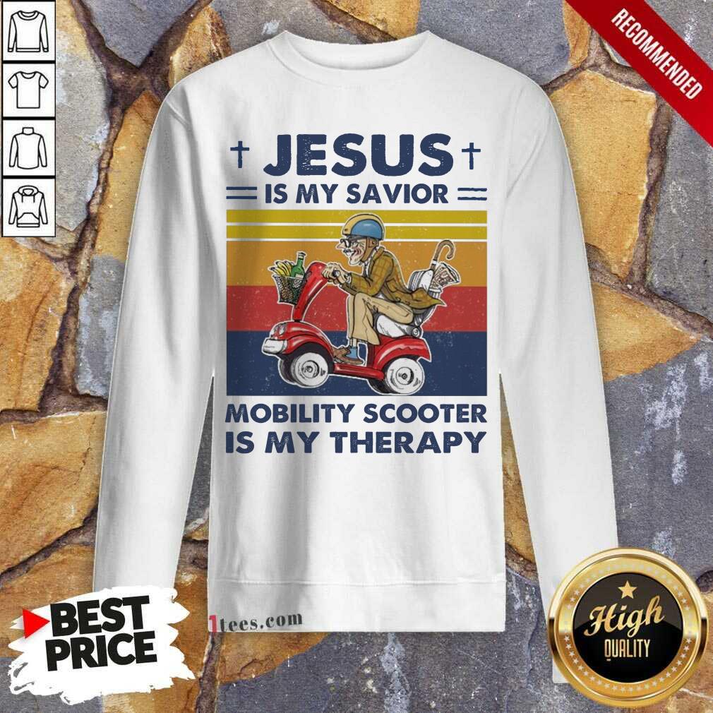 Jesus Is My Savior Mobility Scooter Is My Therapy Vintage Sweatshirt- Design By 1tees.com
