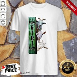 Goats Hey Girl Hay Shirt