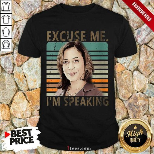 Excuse Me Im Speaking Vice President Kamala Harris Shirt