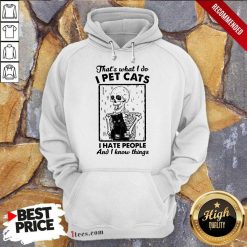 Skeleton Hug Cat Thats What I Do I Pet Cats I Hate People And I Know Things Hoodie