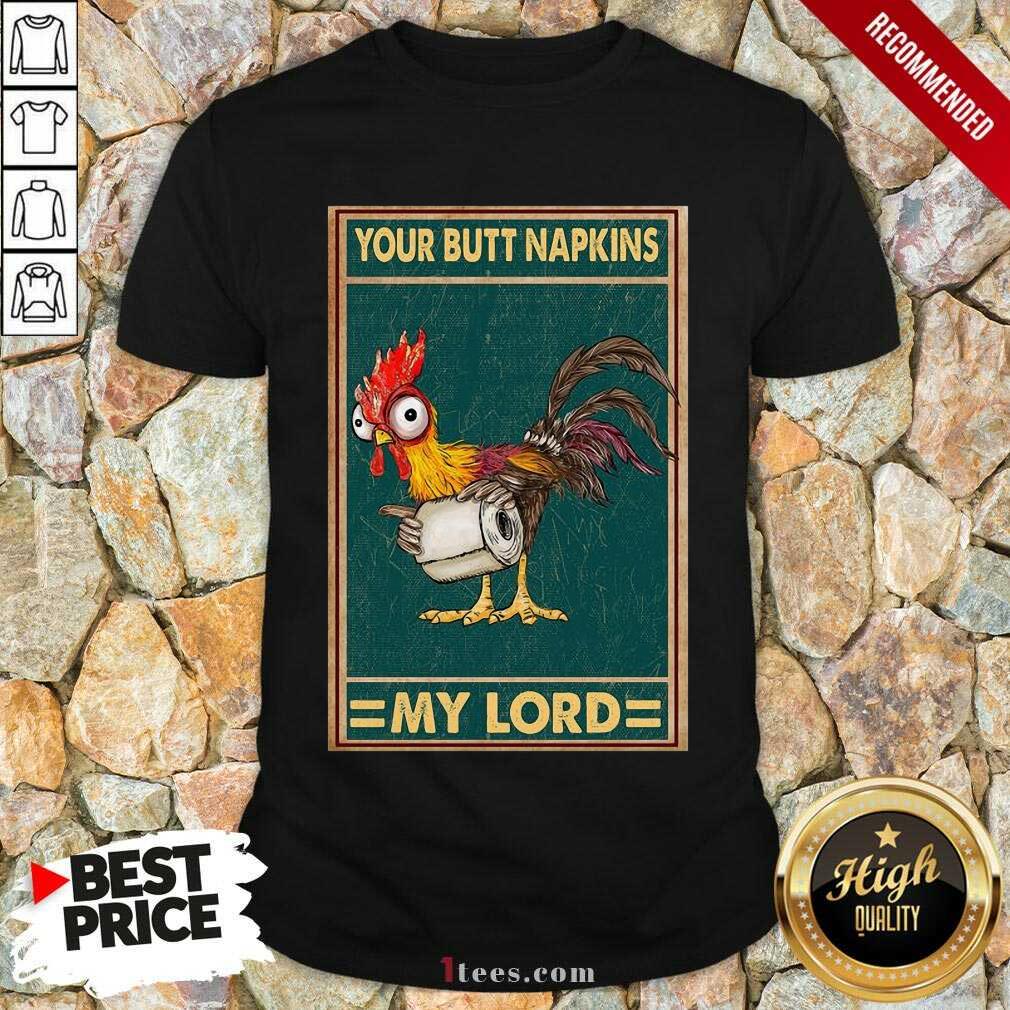 Chicken Hey Hey Your Butt Napkins My Lord Shirt