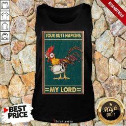 Chicken Hey Hey Your Butt Napkins My Lord Tank Top