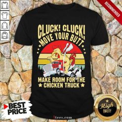 Cluck Cluck Move Your Butt Make Room For The Chicken Trucker Vintage Shirt