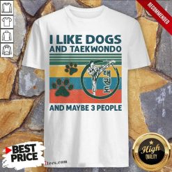 I Like Dogs And Taekwondo And Maybe 3 People Vintage Shirt-Design By 1Tees.com