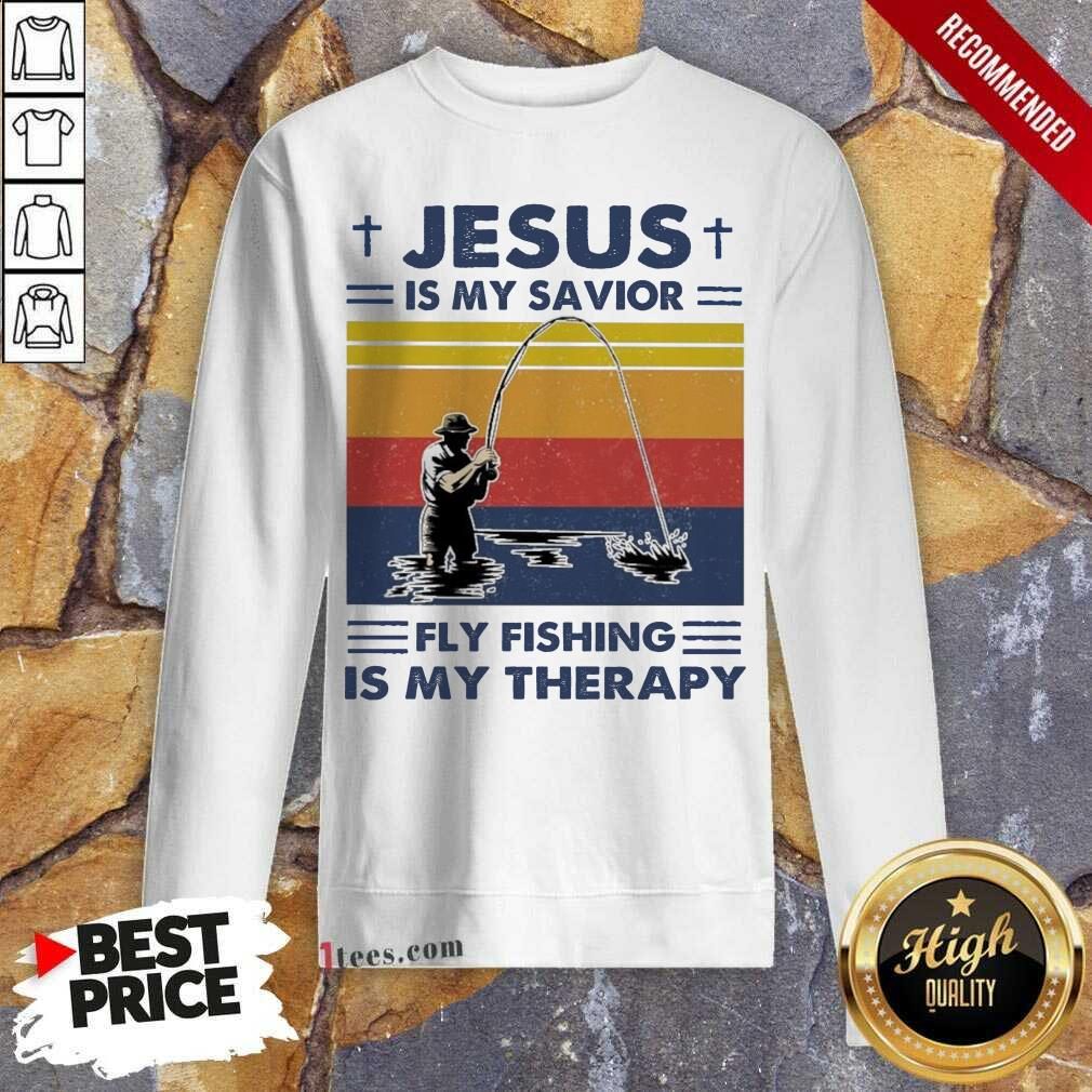 Jesus Is My Savior Fly Fishing Is My Therapy Vintage Sweatshirt- Design By 1tees.com