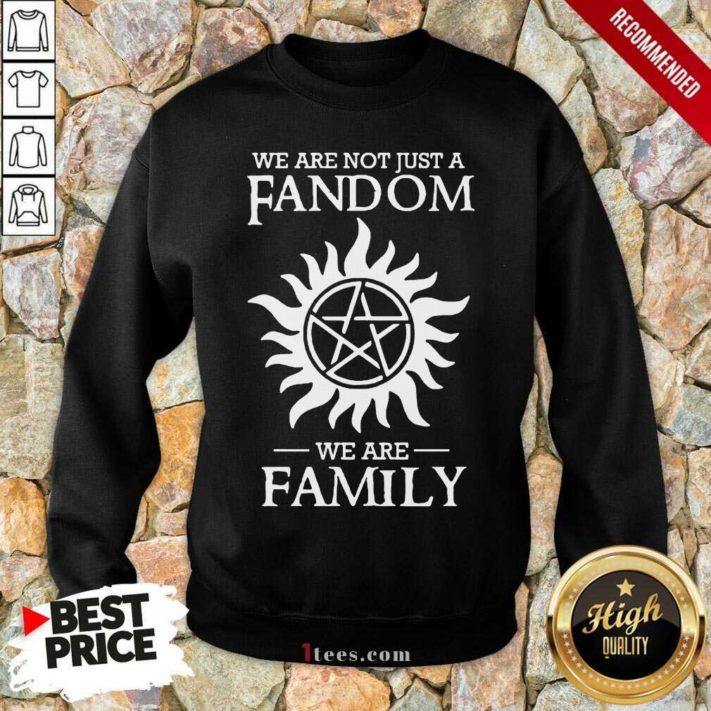 Supernatural We Are Not Just A Fandom We Are Family Sweatshirt