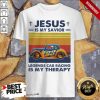 Jesus Is My Savior Legends Car Racing Is My Therapy Vintage Shirt- Design By 1Tees.com