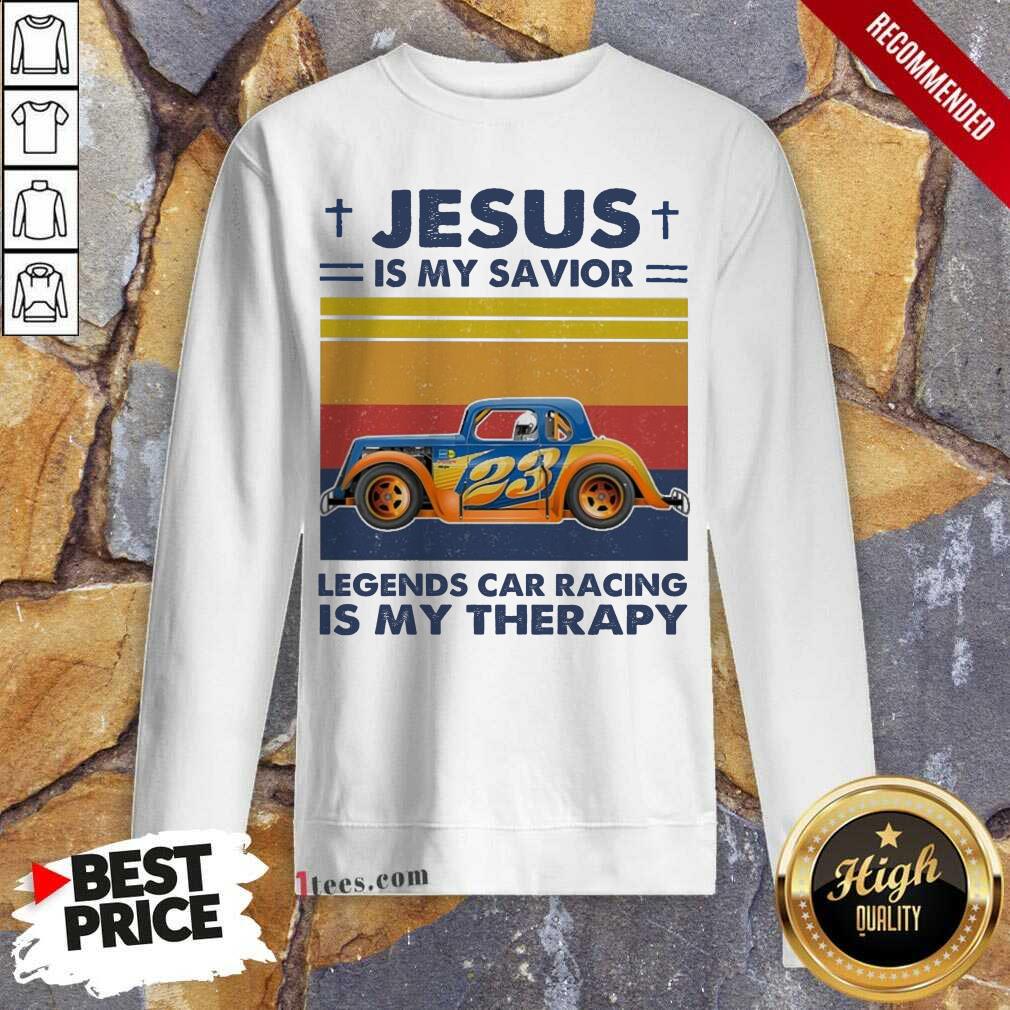 Jesus Is My Savior Legends Car Racing Is My Therapy Vintage Sweatshirt- Design By 1tees.com