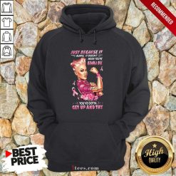 Wonder Woman Breast Cancer Just Because It Gonna Die Get Up And Try Hoodie