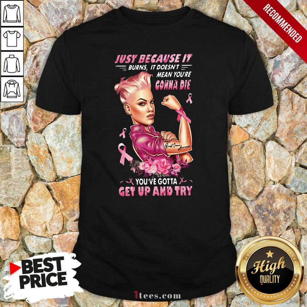Wonder Woman Breast Cancer Just Because It Gonna Die Get Up And Try Shirt