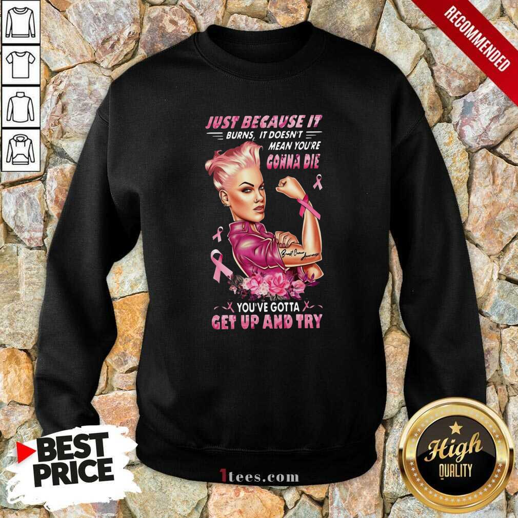 Wonder Woman Breast Cancer Just Because It Gonna Die Get Up And Try Sweatshirt