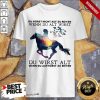 Du Horst Nicht Auf Zu Reiten Wenn Du Alt Wirst Du Wirst Alt Wenn Du Aufhorst Zu Reiten Shirt