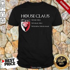 House Claus We See You Hear You Know Your Name Shirt- Design By 1tees.com