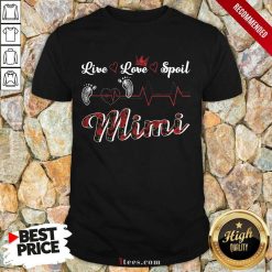 Mimi Live Love Spoil Heartbeat Shirt- Design By 1tees.com