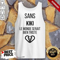 Amused Sans kiki Le Monde Serait Bien Triste Tank Top