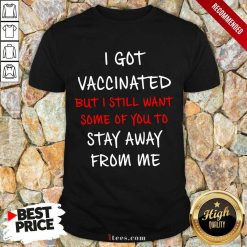 Amused Vaccinated But Still Want Some Stay Shirt